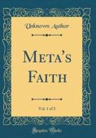 Meta's Faith, Vol. 1 of 3 (Classic Reprint)