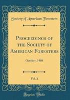 Proceedings of the Society of American Foresters, Vol. 3