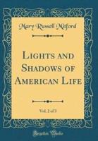 Lights and Shadows of American Life, Vol. 2 of 3 (Classic Reprint)