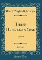 Three Hundred a Year, Vol. 1 of 2