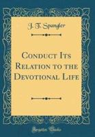 Conduct Its Relation to the Devotional Life (Classic Reprint)