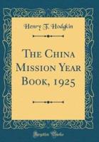 The China Mission Year Book, 1925 (Classic Reprint)