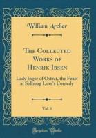 The Collected Works of Henrik Ibsen, Vol. 1