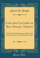 Life and Letters of REV. Daniel Temple