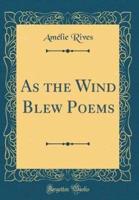 As the Wind Blew Poems (Classic Reprint)