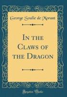 In the Claws of the Dragon (Classic Reprint)