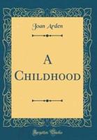 A Childhood (Classic Reprint)