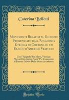 Monumenti Relativi Al Giudizio Pronunziato Dall'accademia Etrusca Di Cortona Di Un Elogio D'Amerigo Vespucci