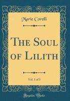 The Soul of Lilith, Vol. 1 of 3 (Classic Reprint)