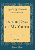 In the Days of My Youth, Vol. 3 of 3 (Classic Reprint)