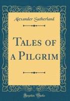 Tales of a Pilgrim (Classic Reprint)