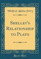 Shelley's Relationship to Plato (Classic Reprint)