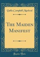 The Maiden Manifest (Classic Reprint)