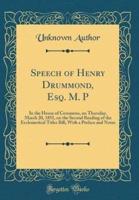 Speech of Henry Drummond, Esq. M. P