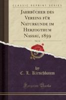 Jahrbï¿½cher Des Vereins Fï¿½r Naturkunde Im Herzogthum Nassau, 1859, Vol. 14 (Classic Reprint)