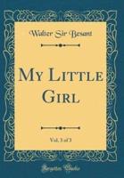 My Little Girl, Vol. 3 of 3 (Classic Reprint)