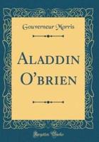 Aladdin O'Brien (Classic Reprint)