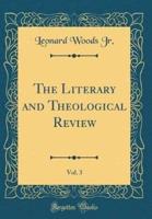 The Literary and Theological Review, Vol. 3 (Classic Reprint)