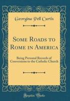 Some Roads to Rome in America