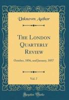 The London Quarterly Review, Vol. 7