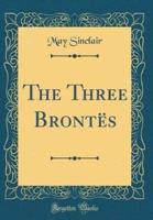 The Three Brontes (Classic Reprint)