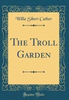 The Troll Garden (Classic Reprint)