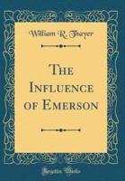 The Influence of Emerson (Classic Reprint)