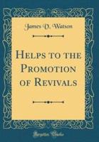Helps to the Promotion of Revivals (Classic Reprint)