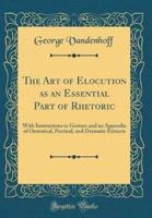 The Art of Elocution as an Essential Part of Rhetoric