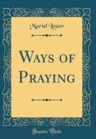 Ways of Praying (Classic Reprint)