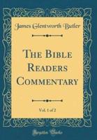 The Bible Readers Commentary, Vol. 1 of 2 (Classic Reprint)