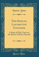Tom Keenan, Locomotive Engineer