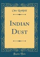 Indian Dust (Classic Reprint)