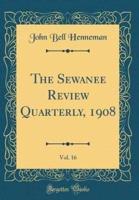 The Sewanee Review Quarterly, 1908, Vol. 16 (Classic Reprint)