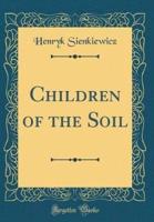 Children of the Soil (Classic Reprint)