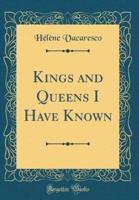 Kings and Queens I Have Known (Classic Reprint)