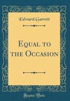 Equal to the Occasion (Classic Reprint)