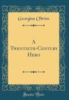 A Twentieth-Century Hero (Classic Reprint)
