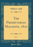 The Presbyterian Magazine, 1822, Vol. 2 (Classic Reprint)