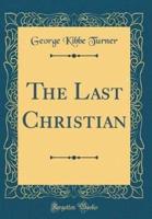 The Last Christian (Classic Reprint)