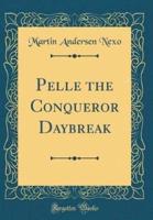 Pelle the Conqueror Daybreak (Classic Reprint)