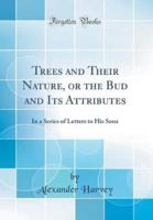 Trees and Their Nature, or the Bud and Its Attributes