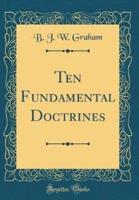Ten Fundamental Doctrines (Classic Reprint)