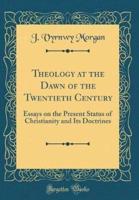 Theology at the Dawn of the Twentieth Century