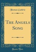 The Angels Song (Classic Reprint)