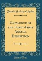 Catalogue of the Forty-First Annual Exhibition (Classic Reprint)