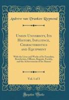 Union University, Its History, Influence, Characteristics and Equipment, Vol. 1 of 3