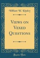 Views on Vexed Questions (Classic Reprint)