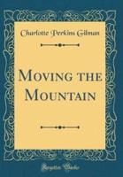 Moving the Mountain (Classic Reprint)