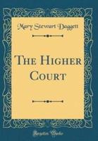 The Higher Court (Classic Reprint)